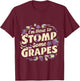 I'm Here To Stomp Some Grapes T-Shirt - T-Shirt | Maroon