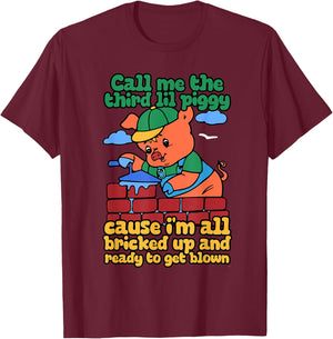 Call Me The Third Lil Piggy T-Shirt - T-Shirt | Maroon