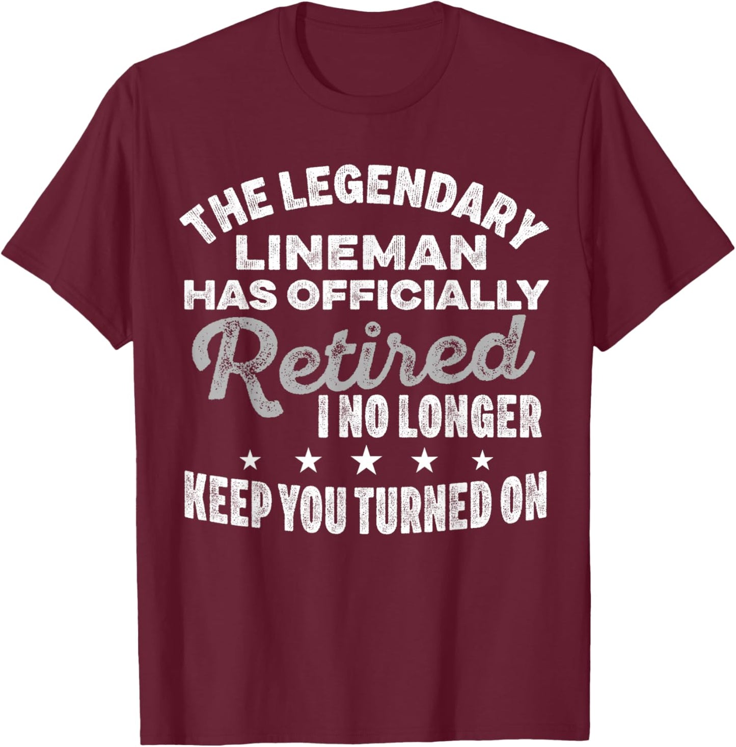 Retired Lineman Dad Men Retiring Cable Lineworker Retirement T-Shirt - T-Shirt | Maroon