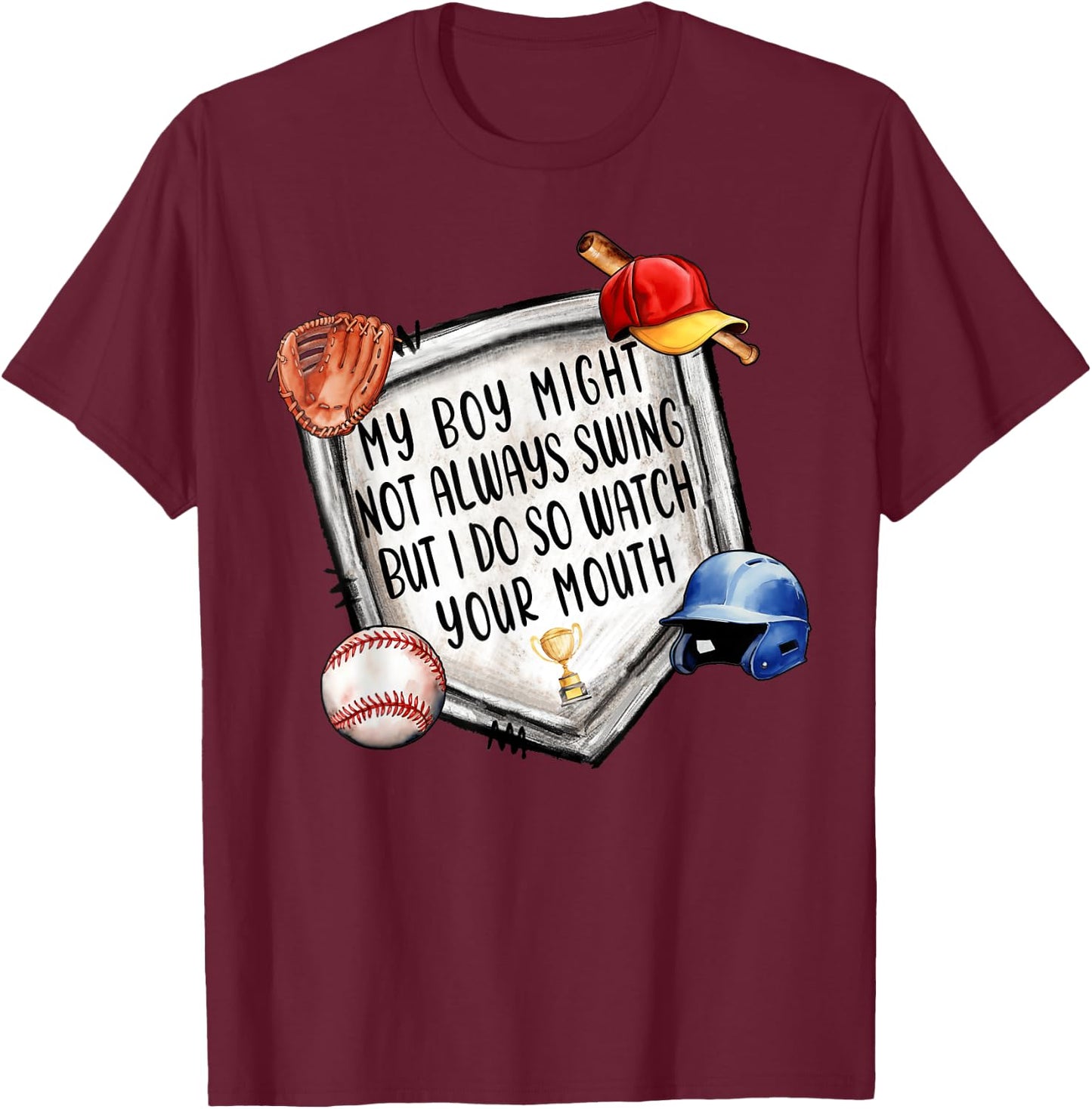 My Boy Might Not Always Swing But I Do Baseball Mom Mama Son T-Shirt - T-Shirt | Maroon