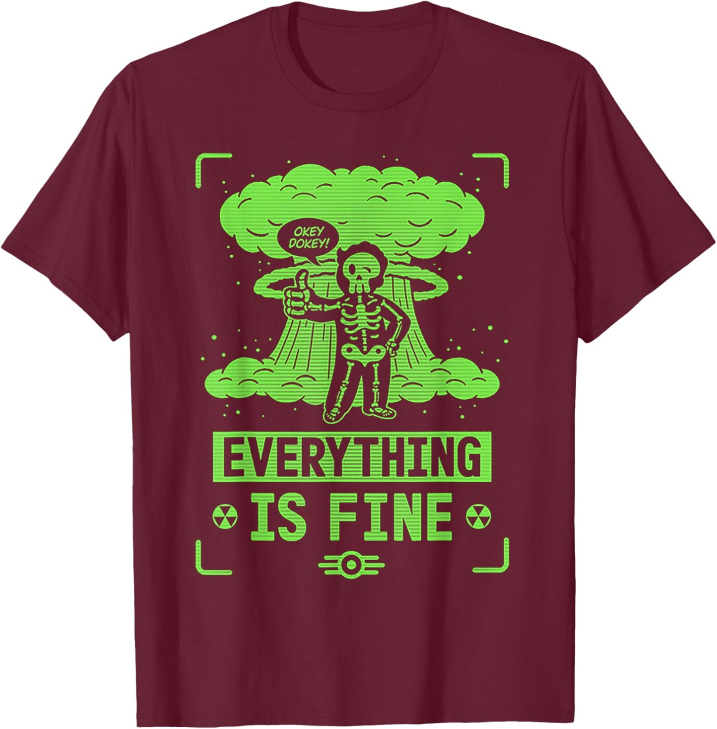 Okey Dokey Everything Is Fine Skeleton T-Shirt - T-Shirt | Maroon