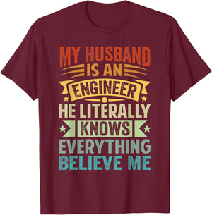 My Husband Is An Engineer He Literally Knows Everything T-Shirt - T-Shirt | Maroon