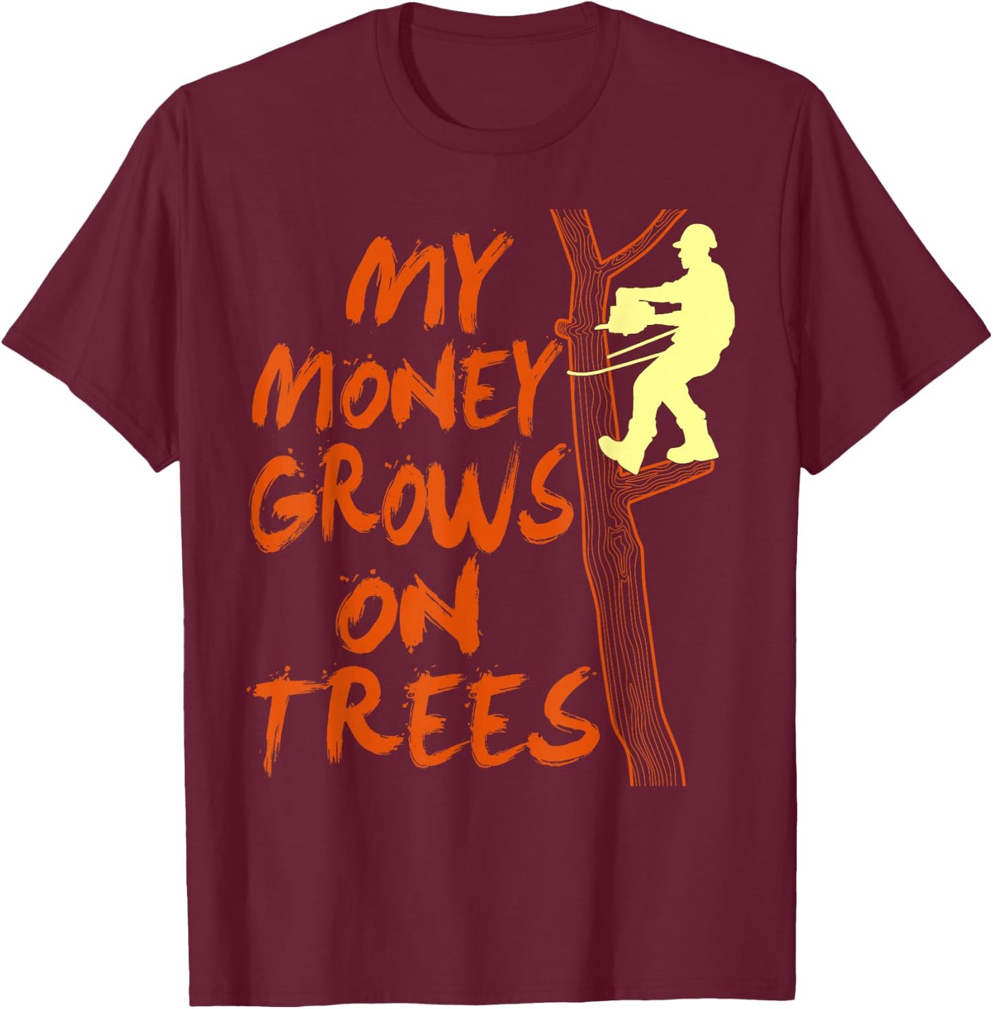 Funny Arborist Tree Climber Logger Lumberjack Gifts T-Shirt - T-Shirt | Maroon