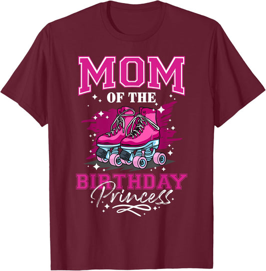 Mom of The Birthday Princess Girl Roller Skate Birthday Girl T-Shirt - T-Shirt | Maroon