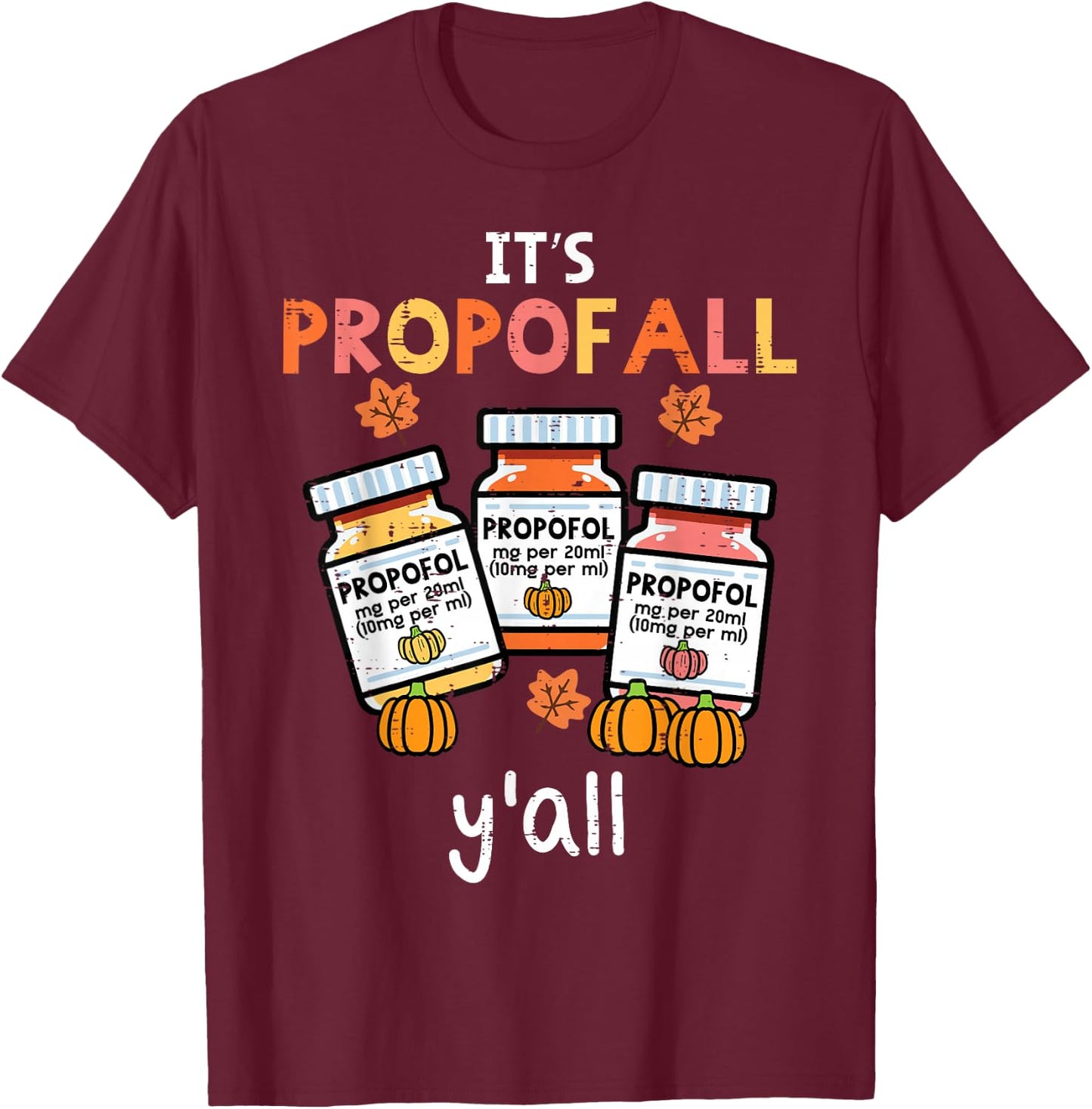 Thanksgiving Icu Nurse Propofol Fall Scrub Top Women Men T-Shirt - T-Shirt | Maroon