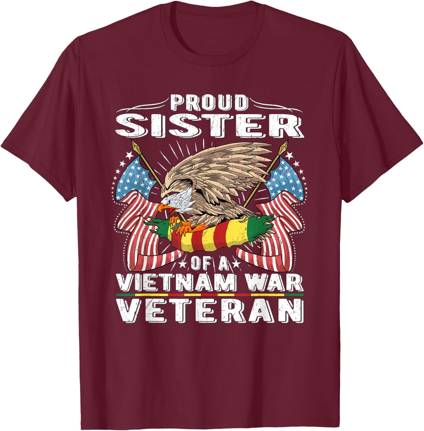 Proud Sister Of A Vietnam Veteran Military Vets Sibling Gift T-Shirt - T-Shirt | Maroon