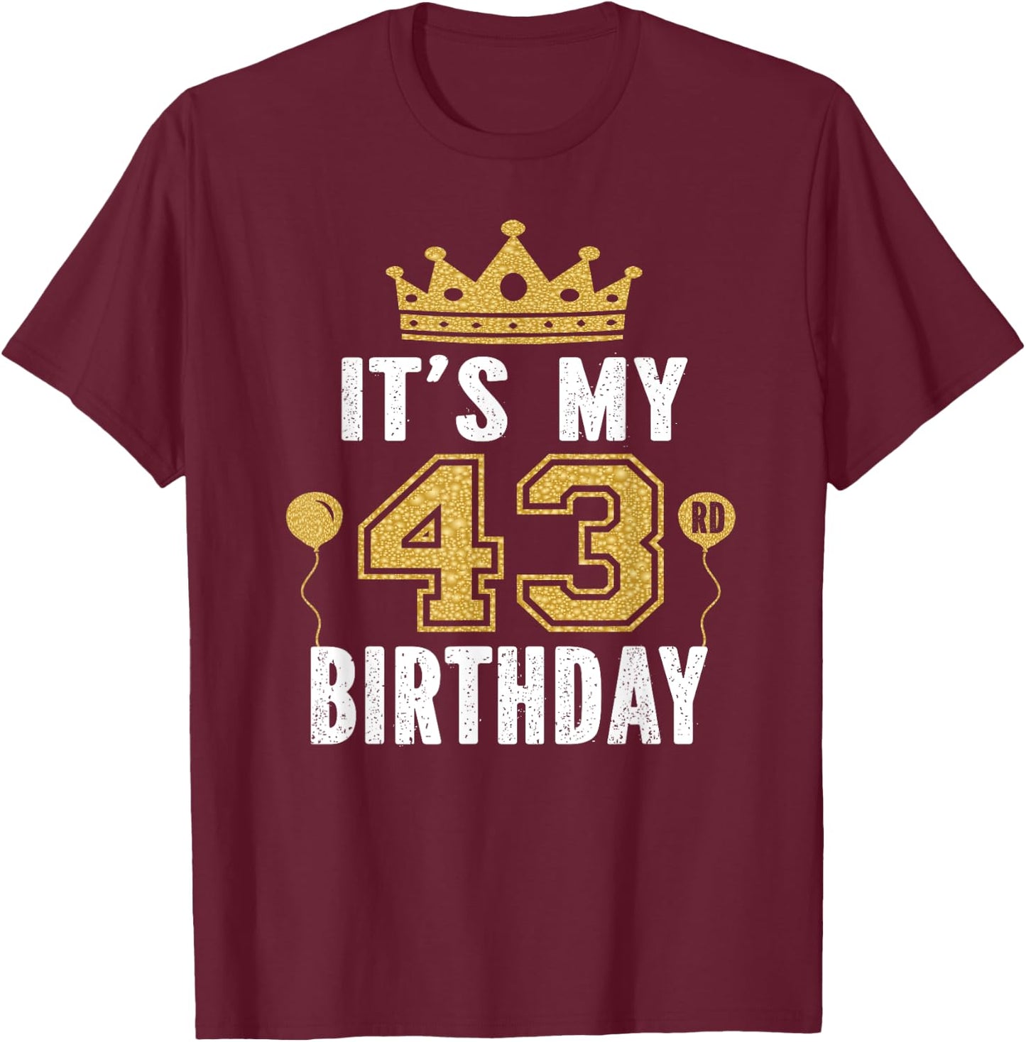 It's My 43rd Birthday Gift 43 Years Old Man And Woman T-Shirt - T-Shirt | Maroon