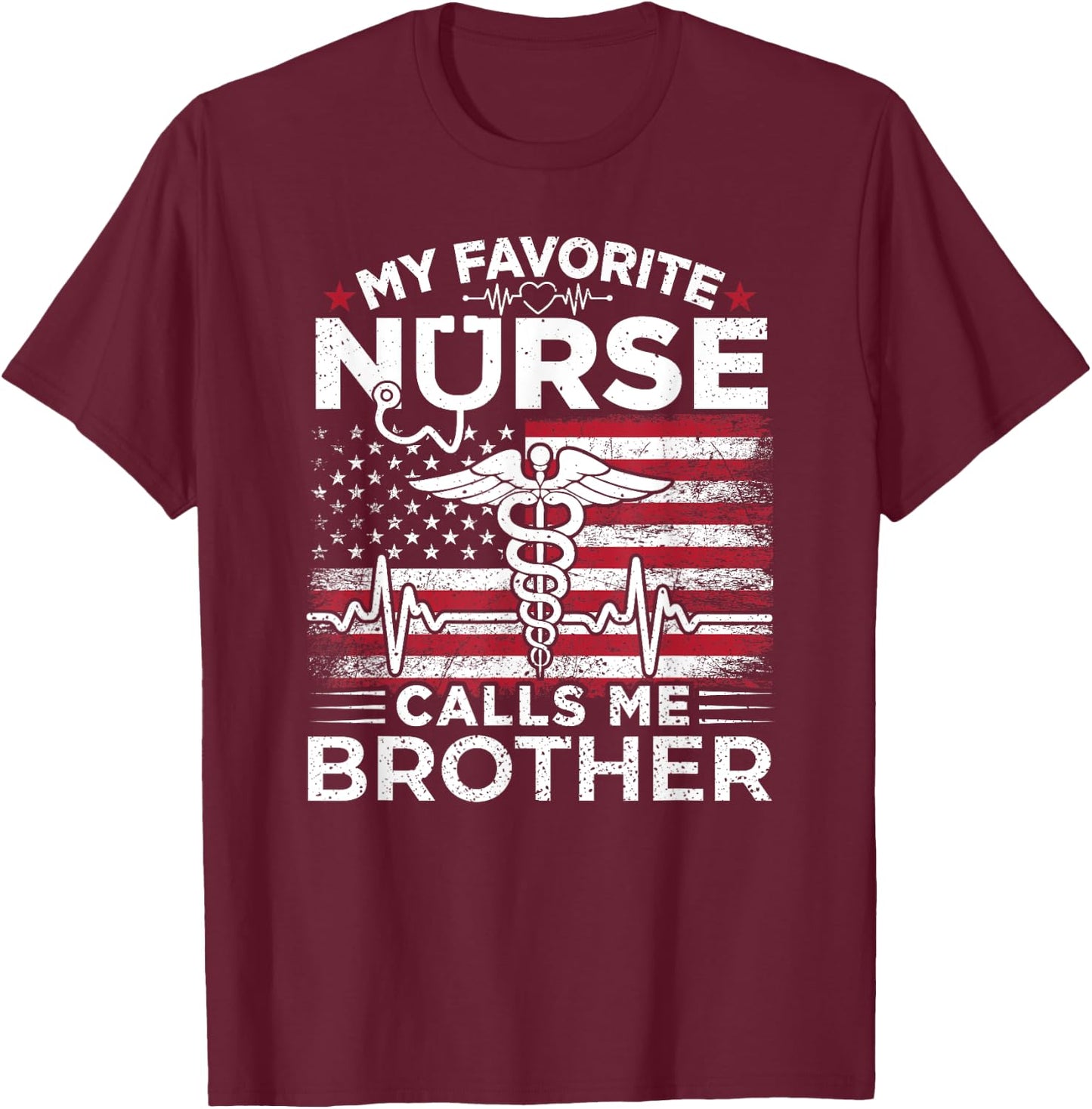 My Favorite Nurse Calls Me Brother USA Flag Brother Gift T-Shirt - T-Shirt | Maroon