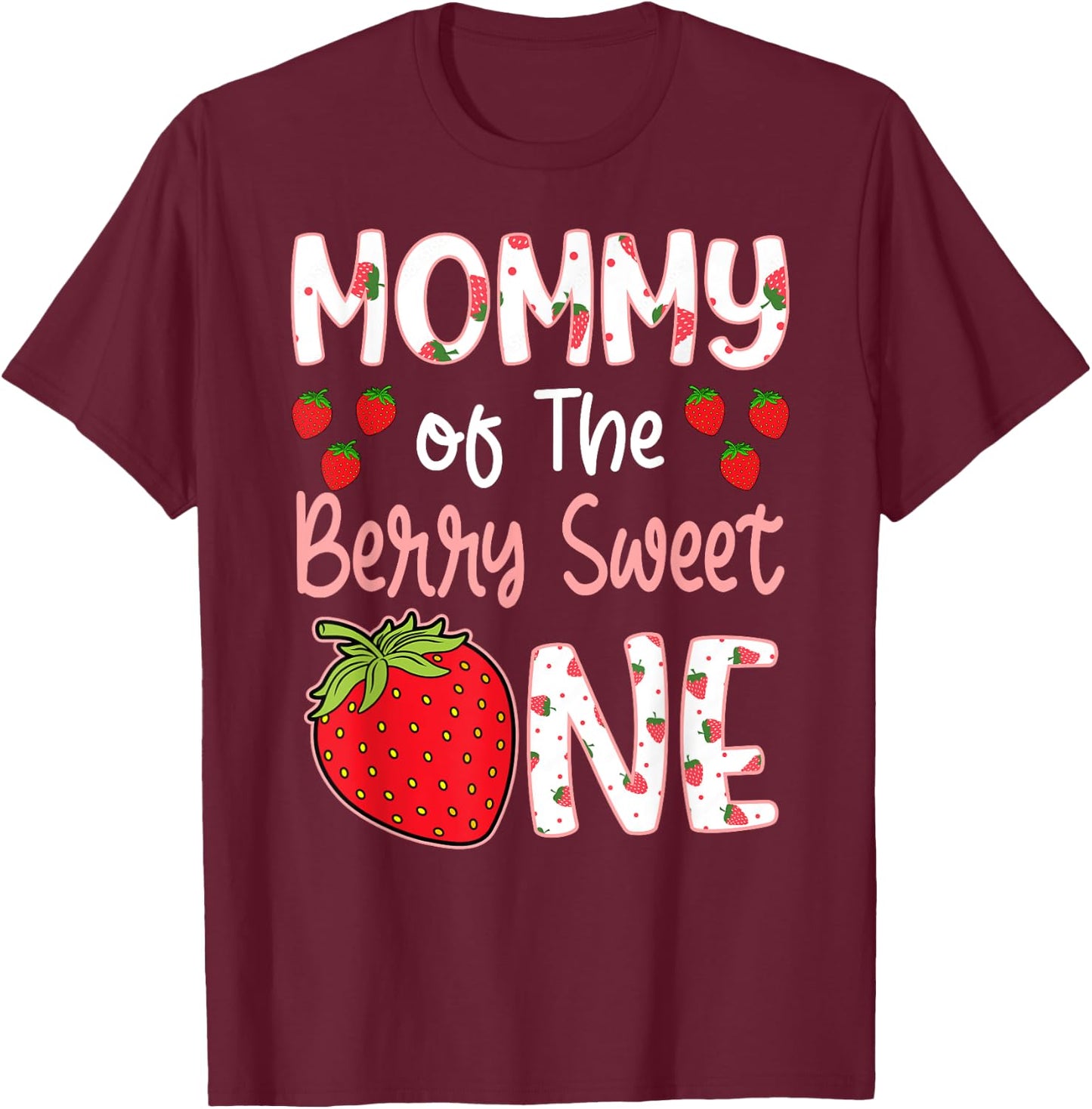 Mommy Of The Berry Sweet One Strawberry First Birthday T-Shirt - T-Shirt | Maroon