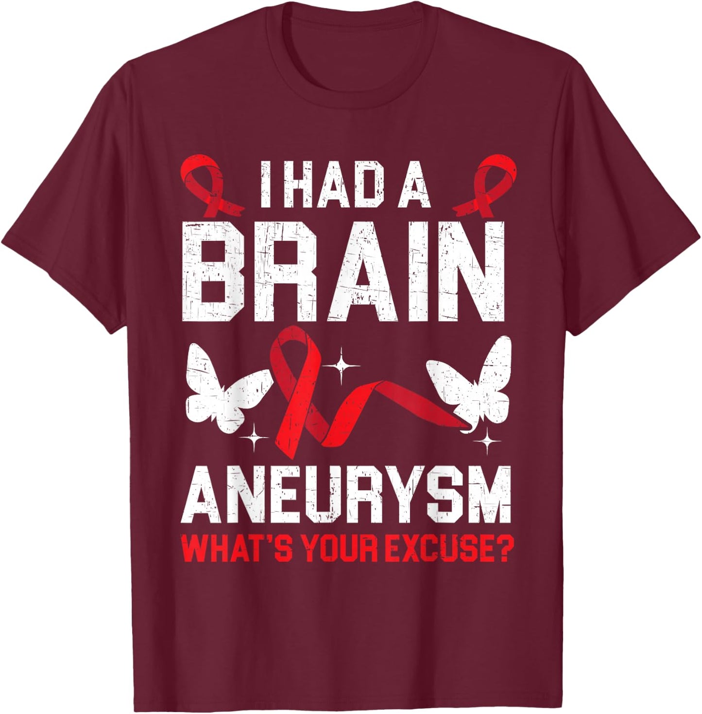 I Had Brain Aneurysm Medical Condition Aneurysm Awareness T-Shirt - T-Shirt | Maroon
