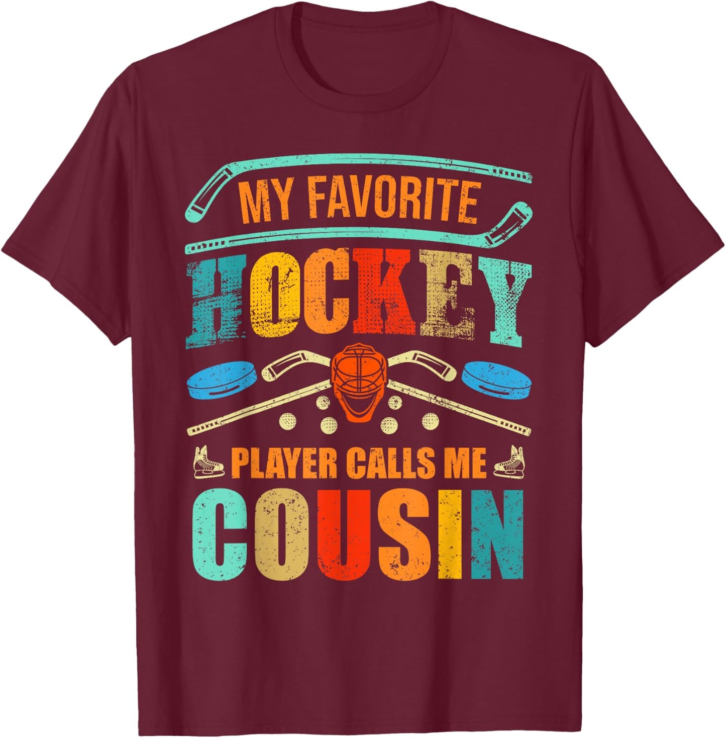 My Favorite Hockey Player Calls Me Cousin Father's Day T-Shirt - T-Shirt | Maroon