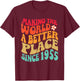1955 Birthday - Making The World A Better Place Since 1955 T-Shirt - T-Shirt | Maroon