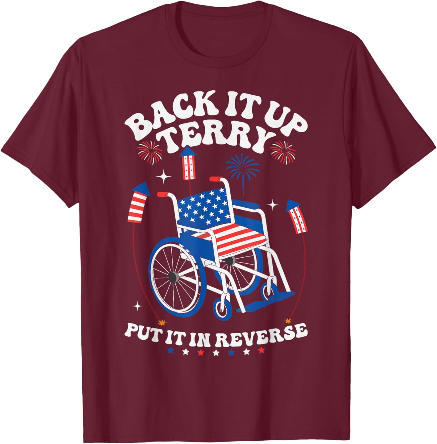 Back Up Terry 4th Of July Put It In Reverse Terry Firework T-Shirt - T-Shirt | Maroon