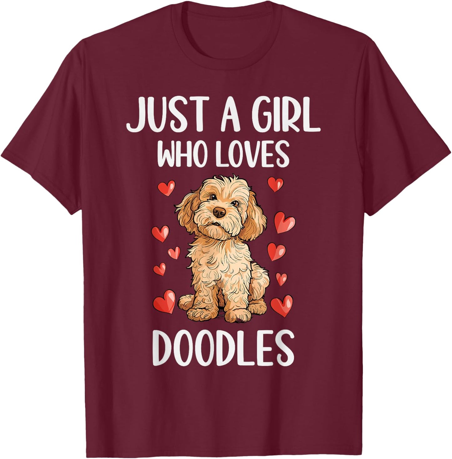 Just a Girl Who Loves Doodles Funny Goldendoodle Dog Owner T-Shirt - T-Shirt | Maroon