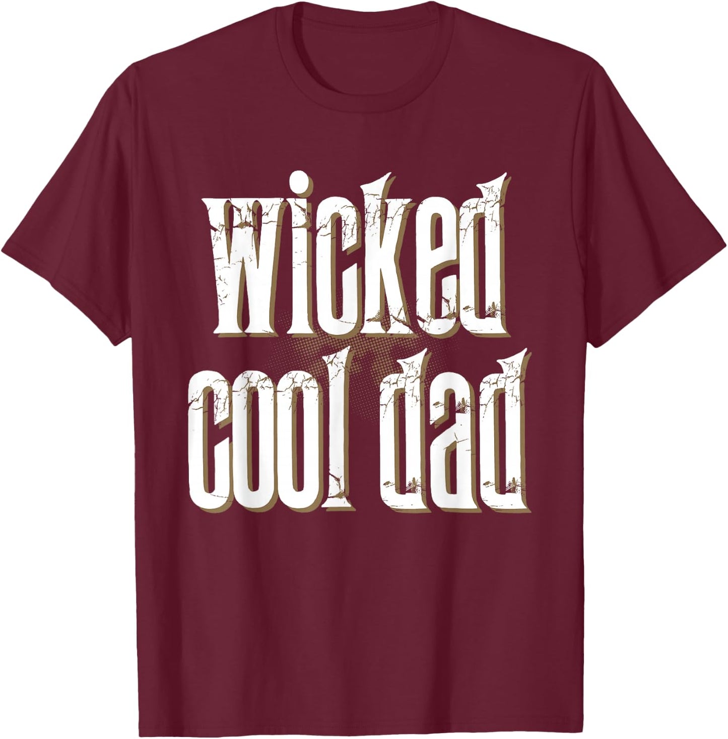 Father's Day inc Wicked Cool DAD Funny T-Shirt - T-Shirt | Maroon