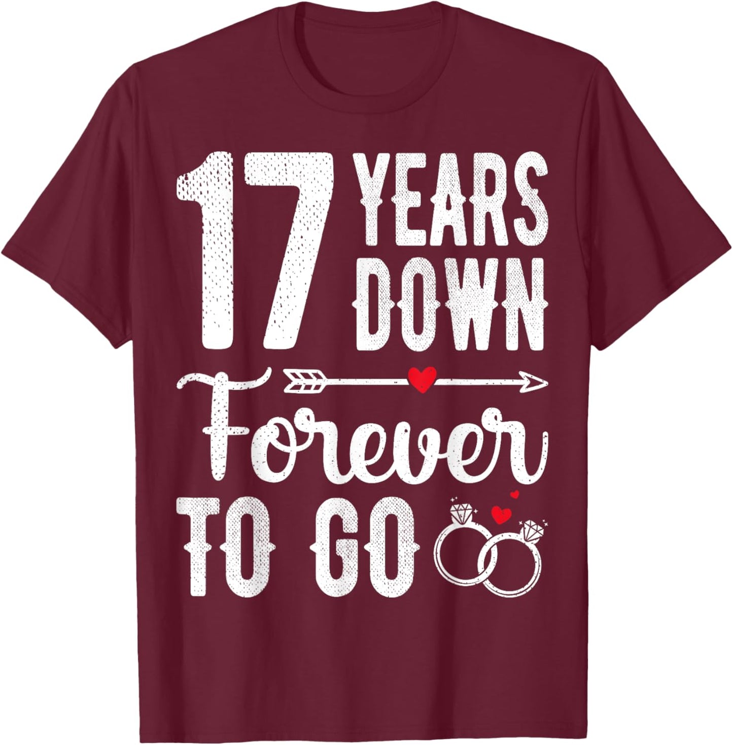 17th Wedding Anniversary - 17 Years Down Forever To Go T-Shirt - T-Shirt | Maroon