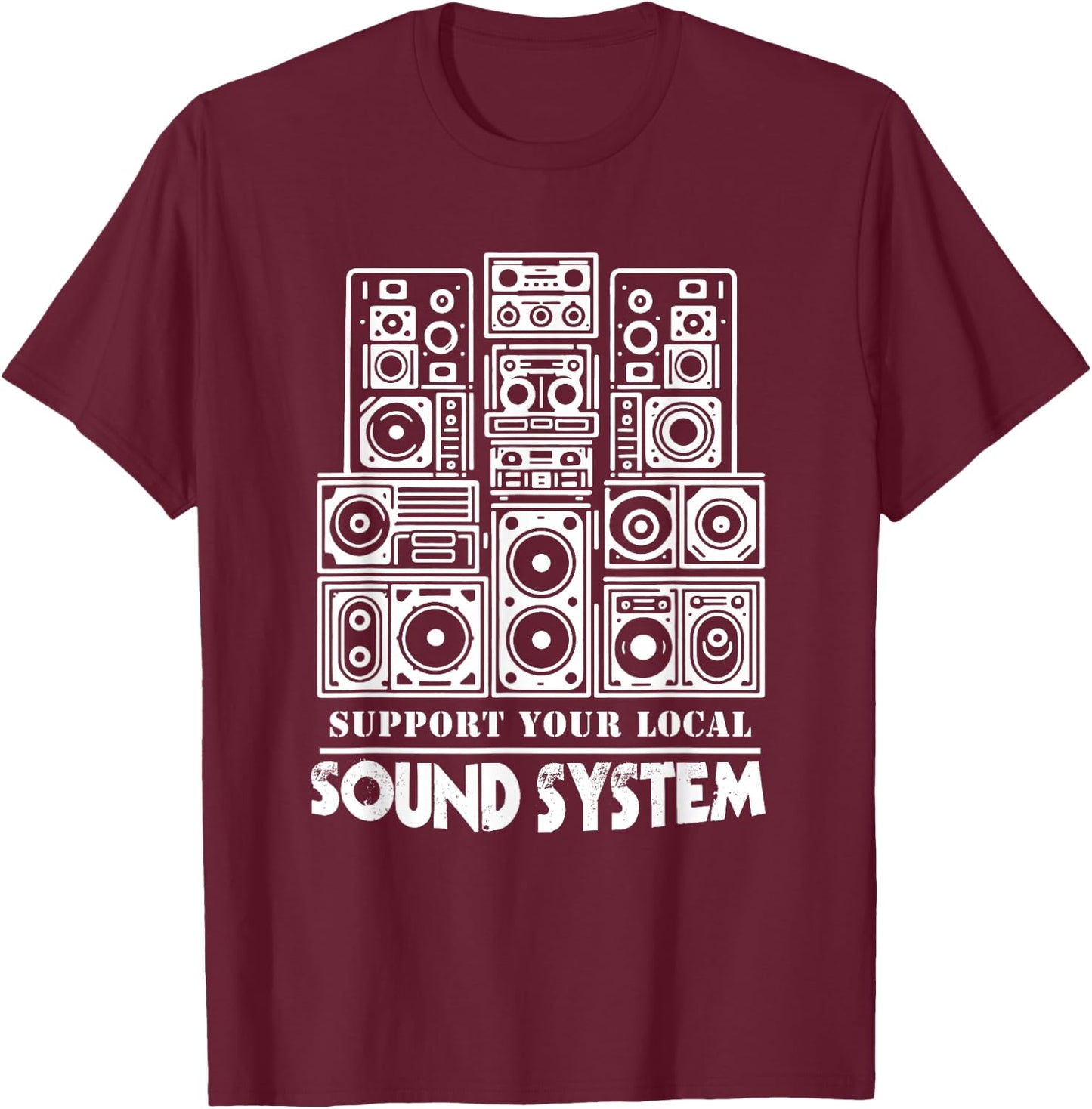 Support Your Local Sound System Dub Reggae T-Shirt - T-Shirt | Maroon