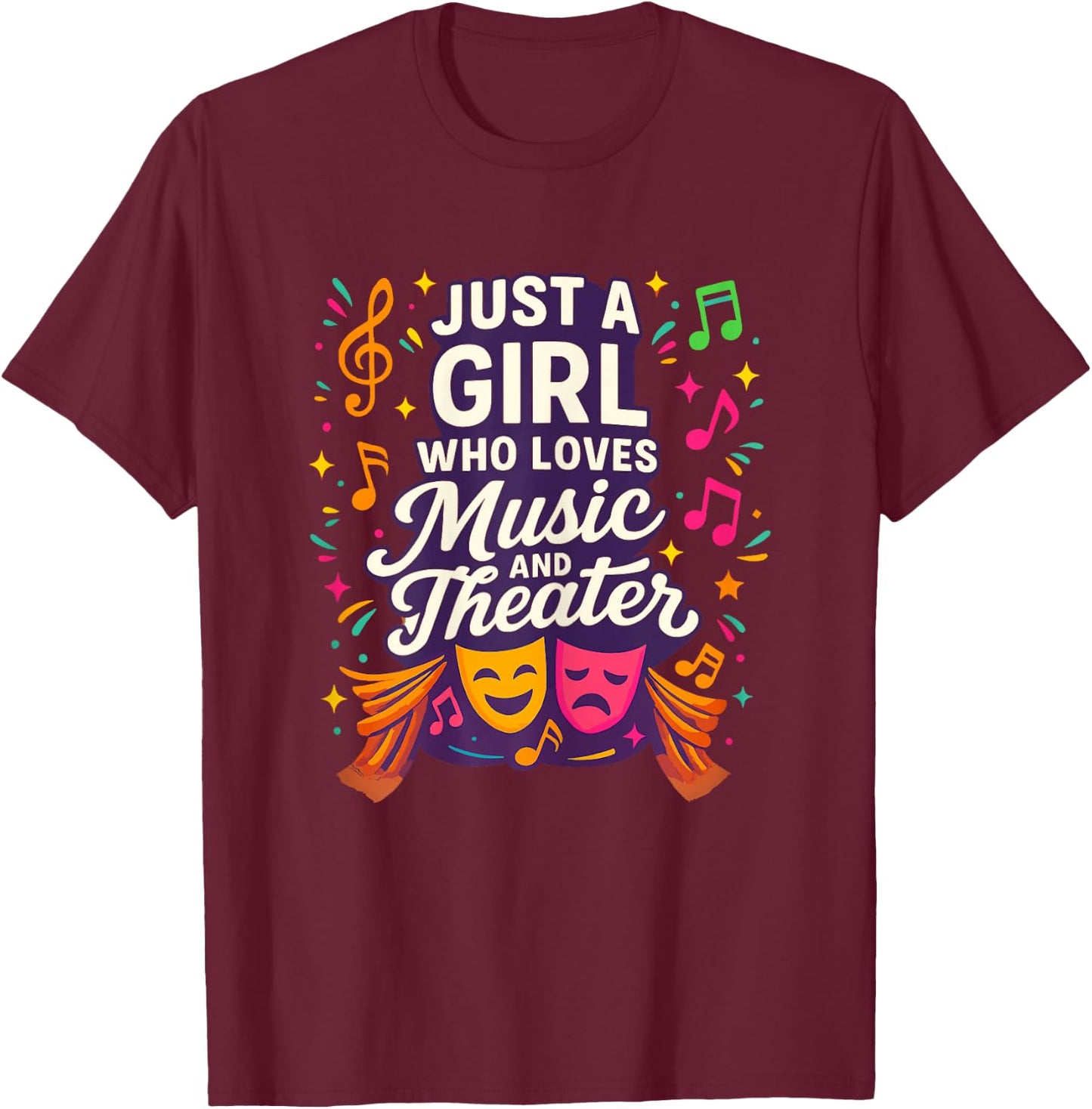 Just a Girl Who Loves Music and Theater T-Shirt - T-Shirt | Maroon
