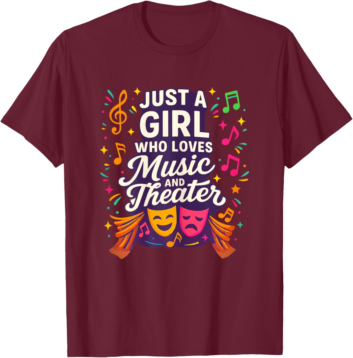 Just a Girl Who Loves Music and Theater T-Shirt - T-Shirt | Maroon