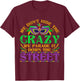 We Dont Hide The Crazy We Parade It Mardi Gras Small T-Shirt - T-Shirt | Maroon