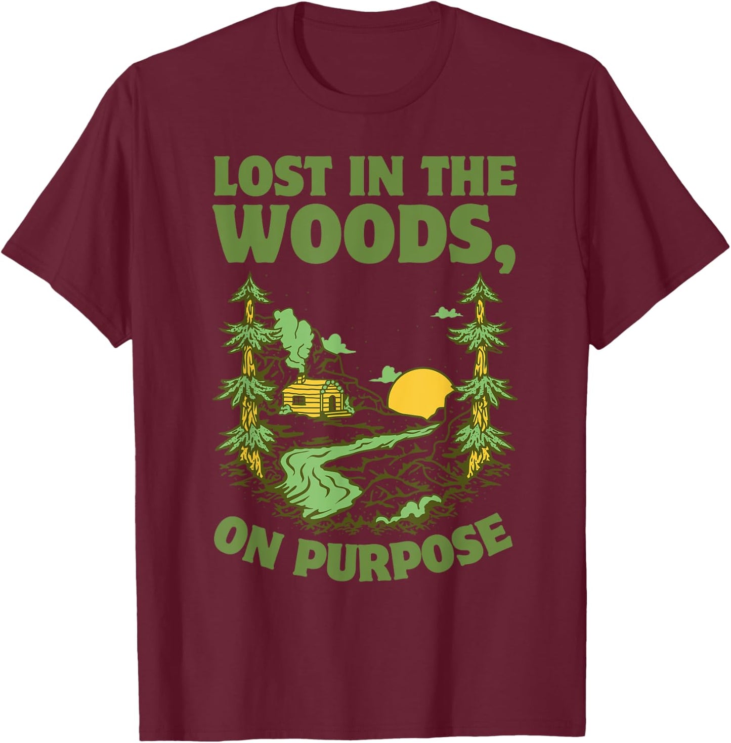 Cabin Lost in the Woods, On Purpose T-Shirt - T-Shirt | Maroon
