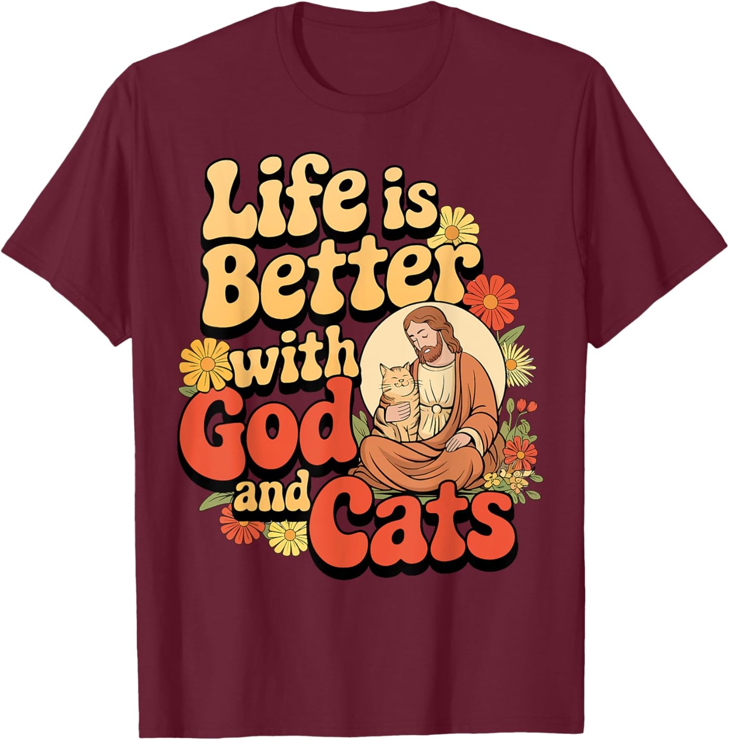 Life Is Better with God and Cats Inspirational Faithful T-Shirt - T-Shirt | Maroon