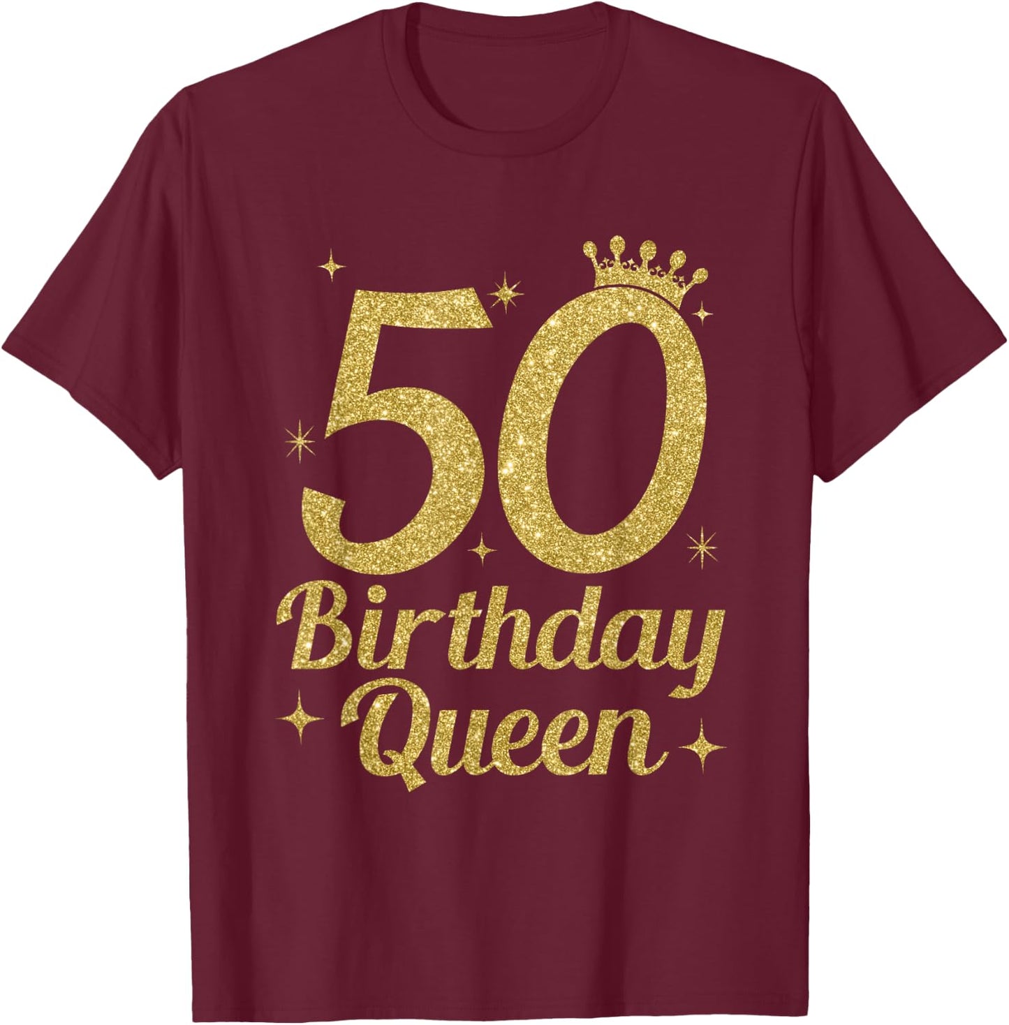 Women's Birthday Queen 50th Birthday Queen T-Shirt - T-Shirt | Maroon