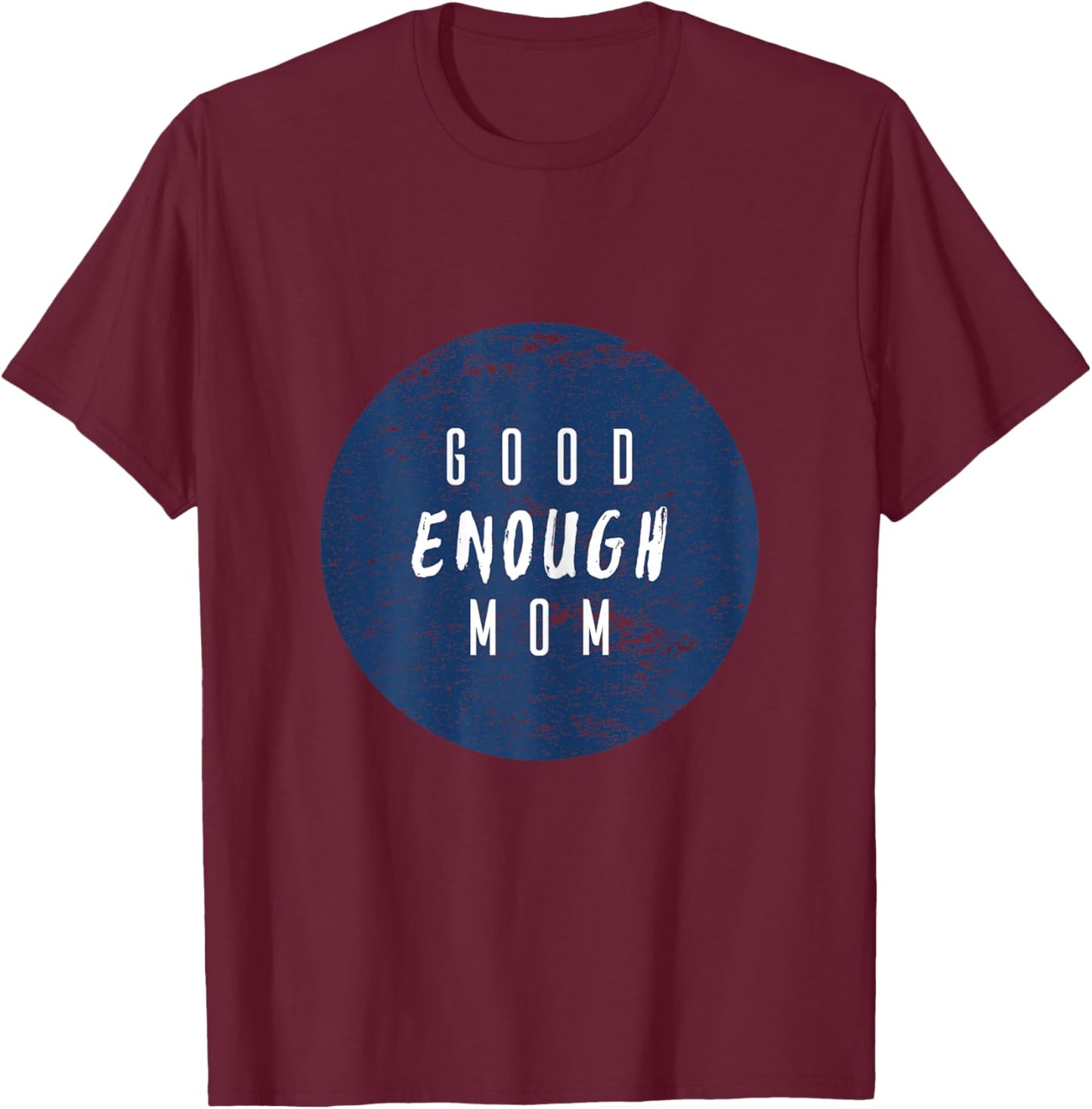 Good Enough Mom Circle Texture T-Shirt - T-Shirt | Maroon