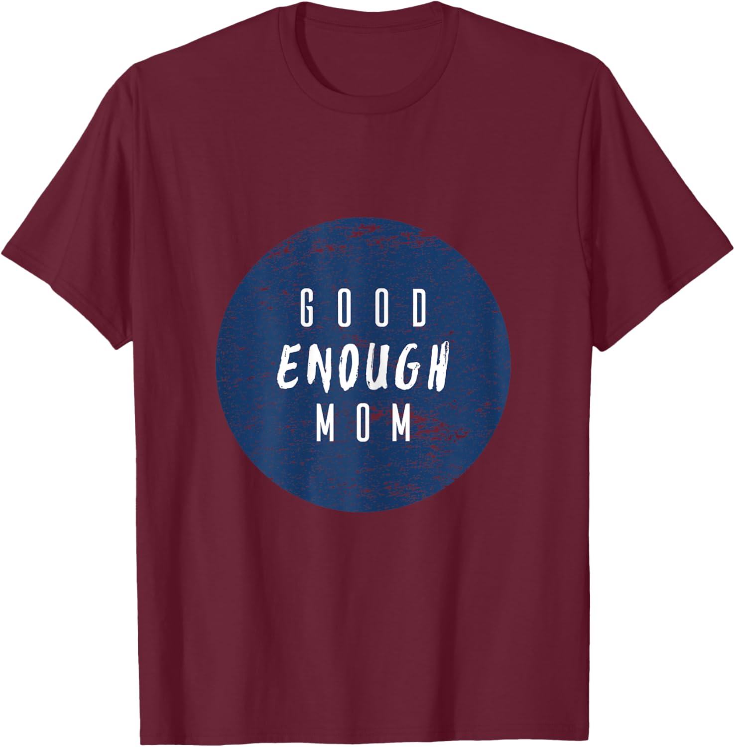 Good Enough Mom Circle Texture T-Shirt - T-Shirt | Maroon