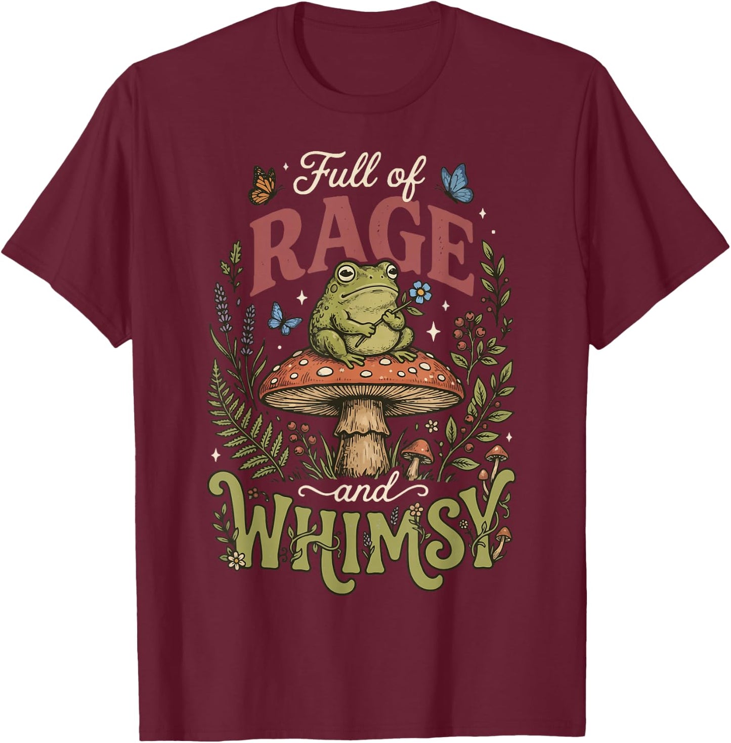 Full of Rage and Whimsy T-Shirt - T-Shirt | Maroon