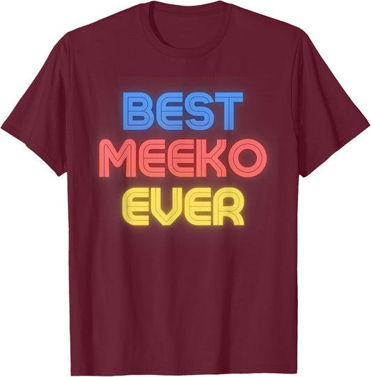 Best Meeko Ever - Funny Meeko Name Meeko T-Shirt - T-Shirt | Maroon