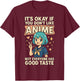 Anime Not Everyone Has Great Taste T-Shirt - T-Shirt | Maroon