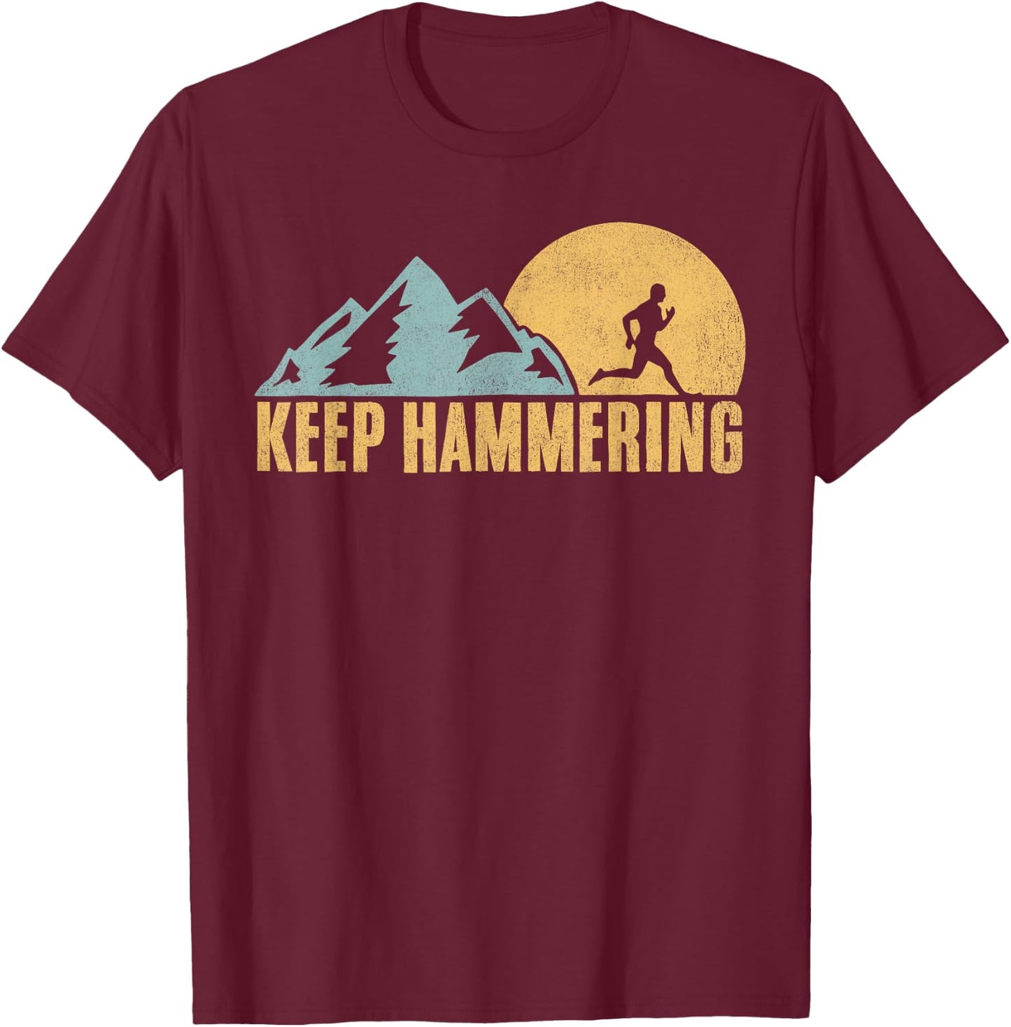 Keep Hammering Hiking Mountain Trail Running T-Shirt - T-Shirt | Maroon