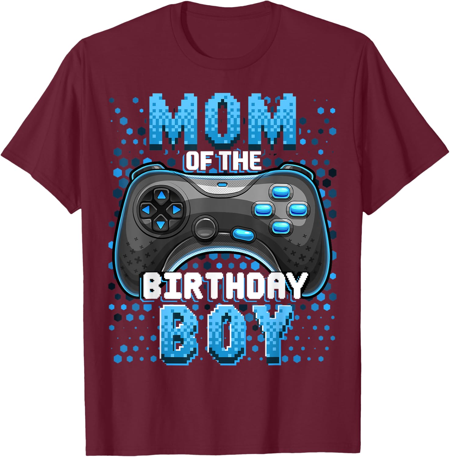 Mom of the Birthday Boy Matching Video Gamer Birthday Party T-Shirt - T-Shirt | Maroon