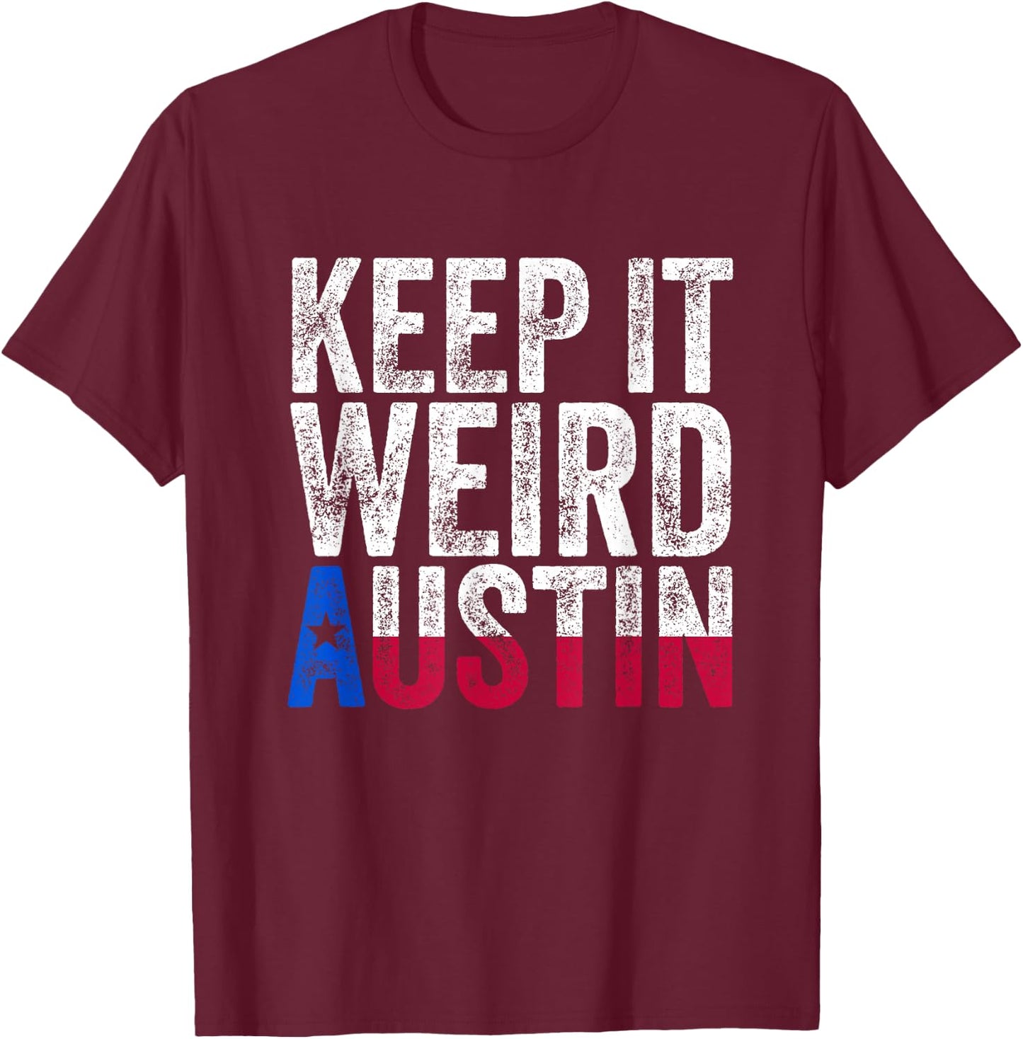 Texas Pride - Keep It Weird Austin T-Shirt - T-Shirt | Maroon