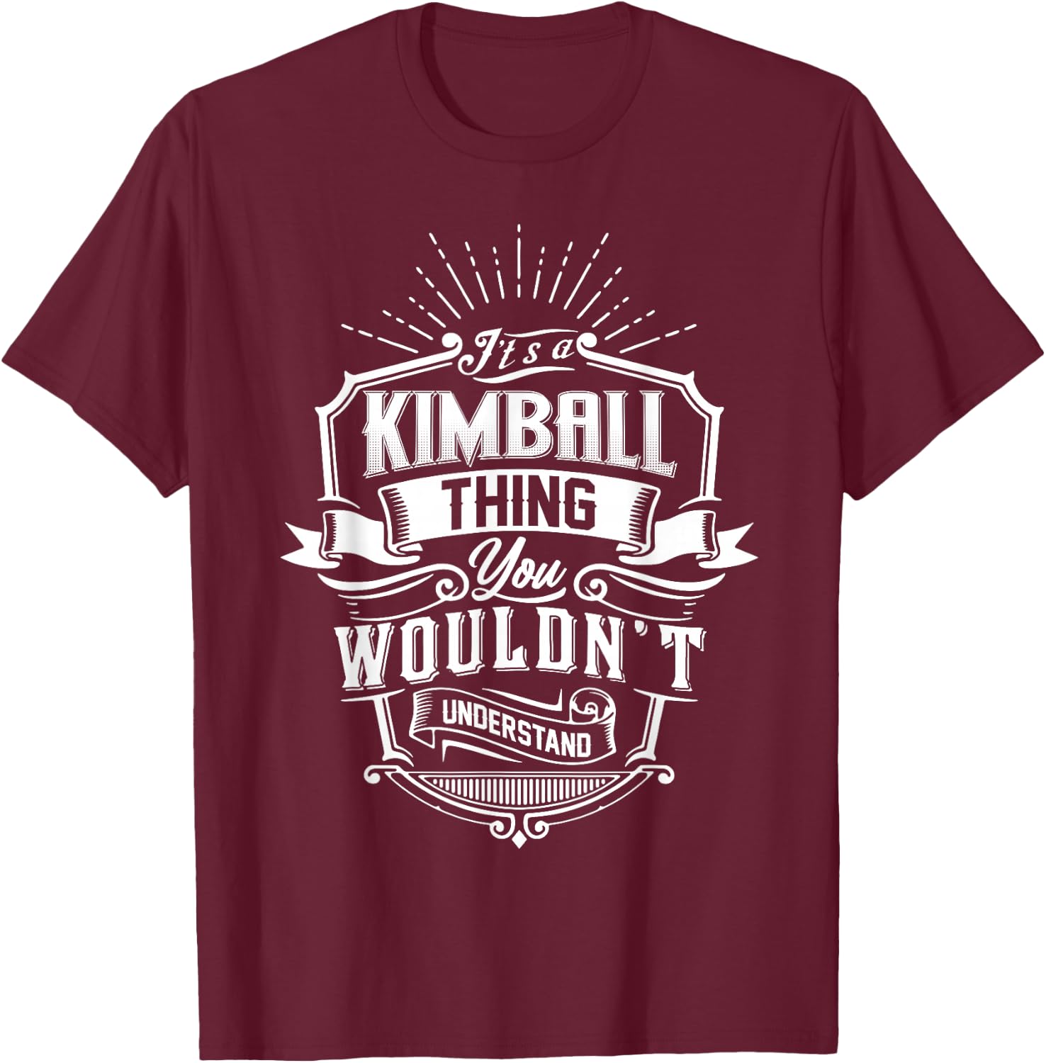 It's A KIMBALL Thing You Wouldn't Understand Name Vintage T-Shirt - T-Shirt | Maroon