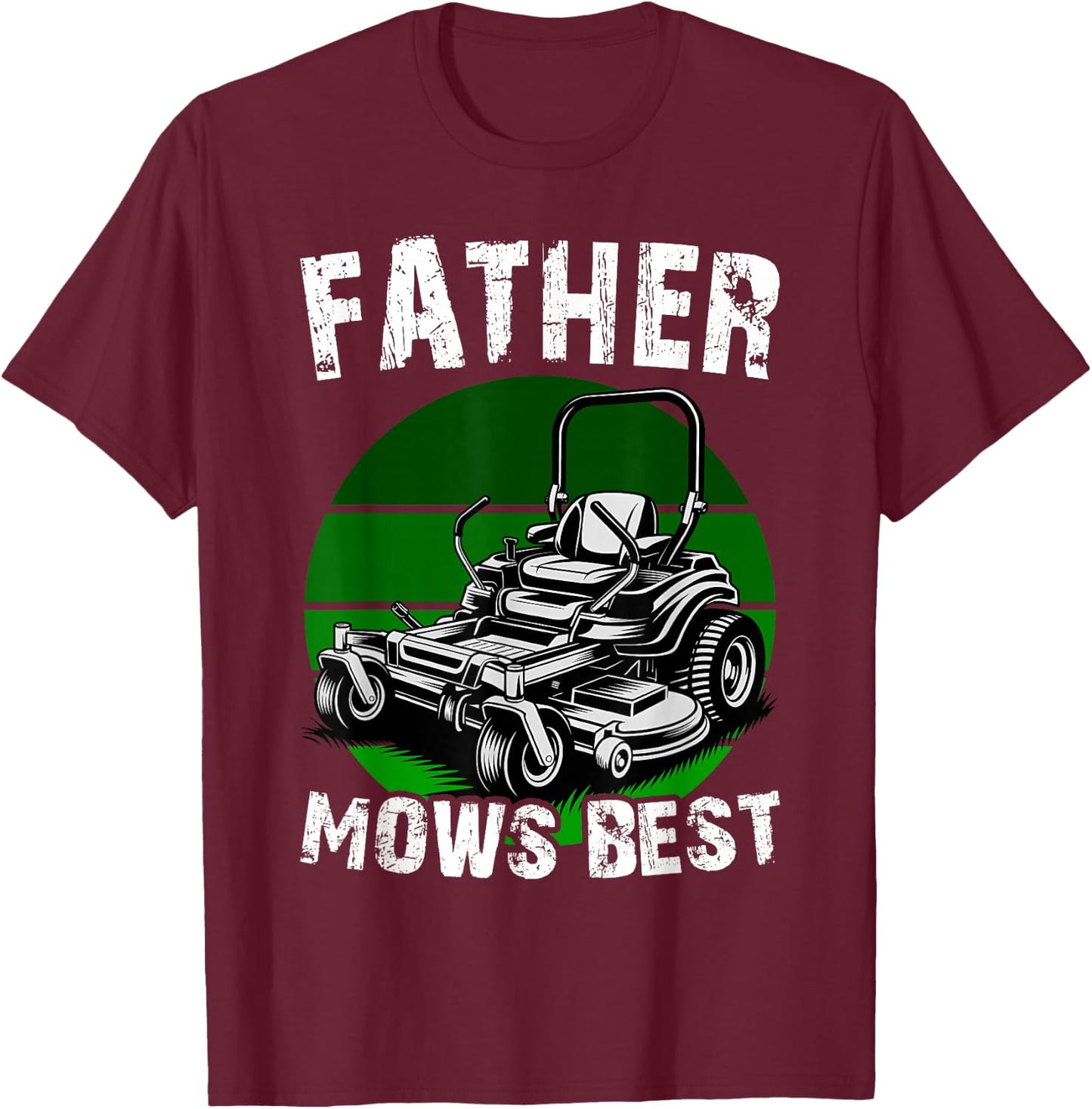 Father Mows Best Funny Lawn Mower Dad Humor T-Shirt - T-Shirt | Maroon