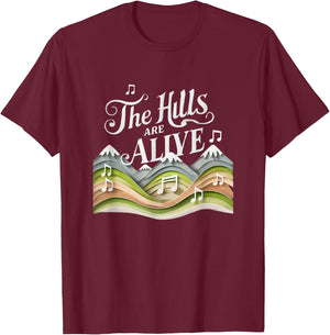 The Hills Are Alive Singing Theatre Sound Of Music Musical T-Shirt - T-Shirt | Maroon