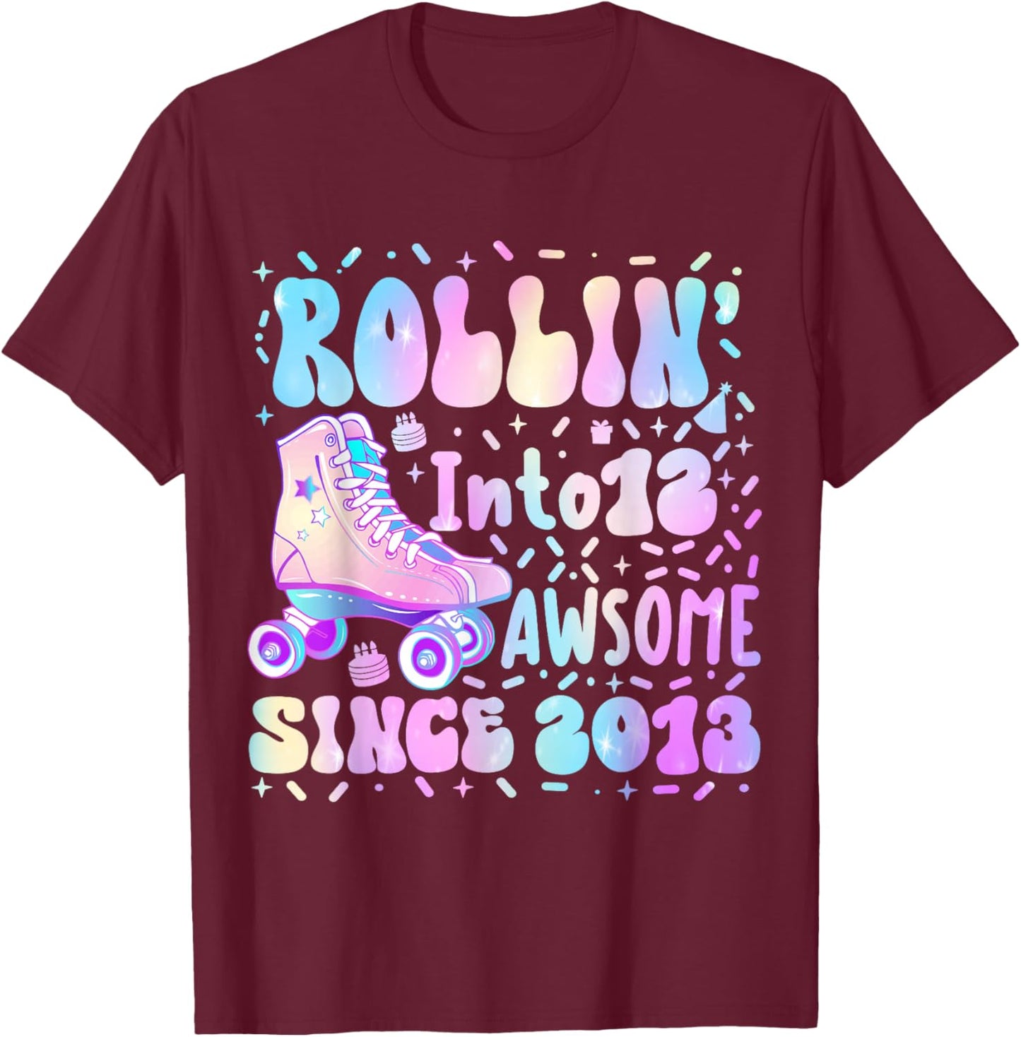 Roller Skating 12th Birthday Rolling Into 12 Since 2013 Girl T-Shirt - T-Shirt | Maroon