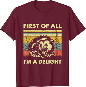 First Of All I'm A Delight Sarcastic Angry Opossum Possum T-Shirt - T-Shirt | Maroon