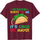 Taco Dirty To Me It's Cinco De Mayo Fiesta Party T-Shirt - T-Shirt | Maroon