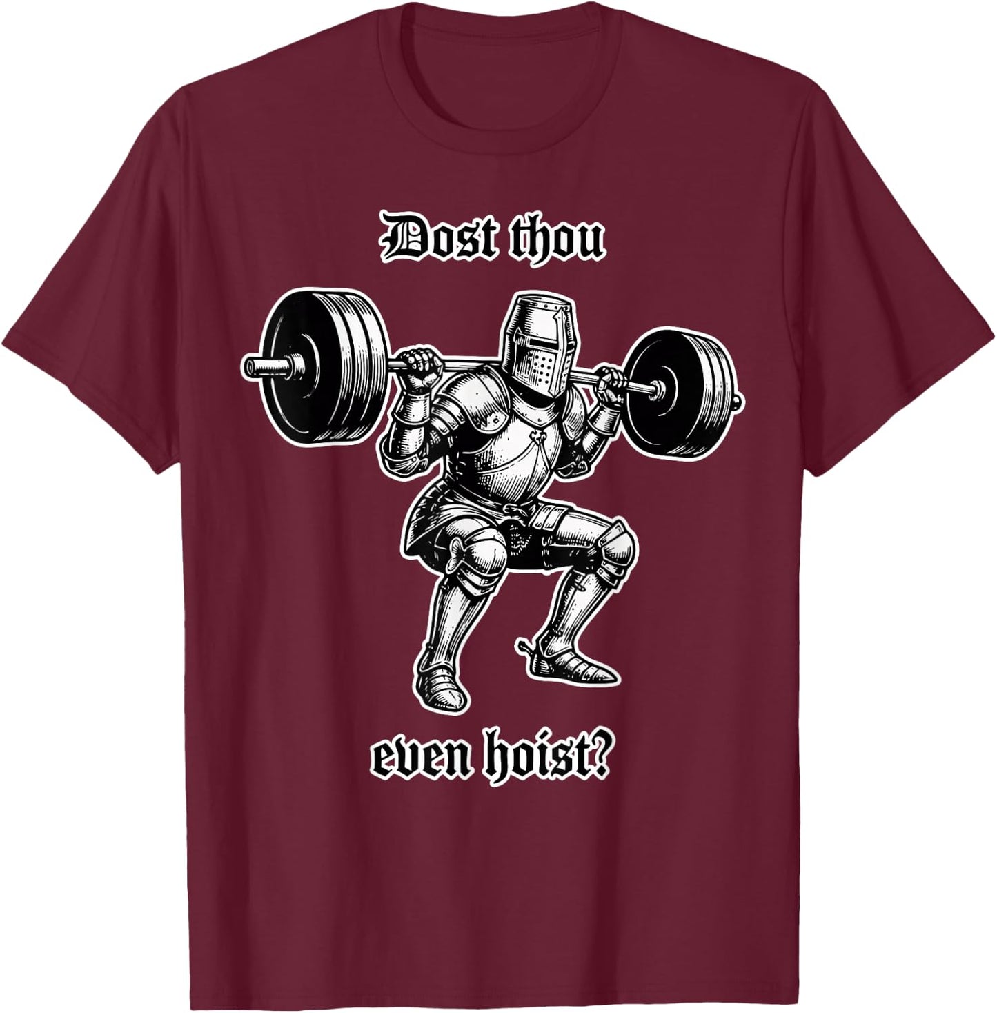 Funny Gym Meme Dost Thou Even Hoist T-Shirt - T-Shirt | Maroon