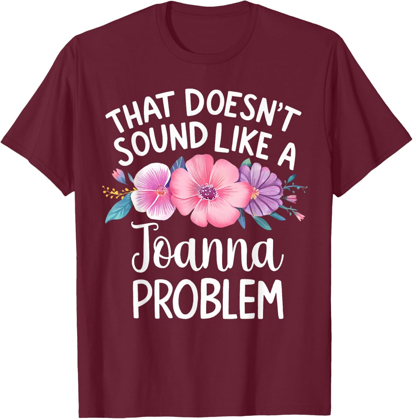 JOANNA Personalized Cute Flower Girls JOANNA Name T-Shirt - T-Shirt | Maroon