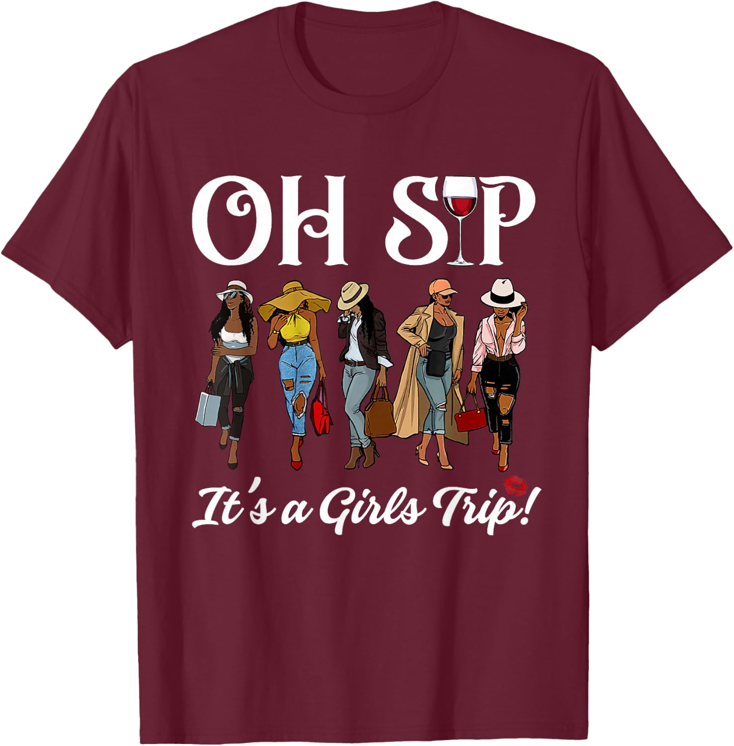Oh Sip It's A Girls Trip Wine Party Black Women Queen Funny T-Shirt - T-Shirt | Maroon