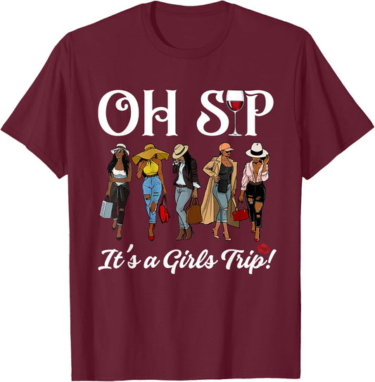 Oh Sip It's A Girls Trip Wine Party Black Women Queen Funny T-Shirt - T-Shirt | Maroon