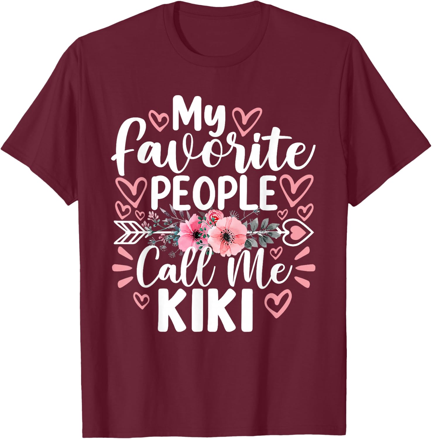 My Favorite People Call Me Kiki Funny Grandma Mother's Day T-Shirt - T-Shirt | Maroon