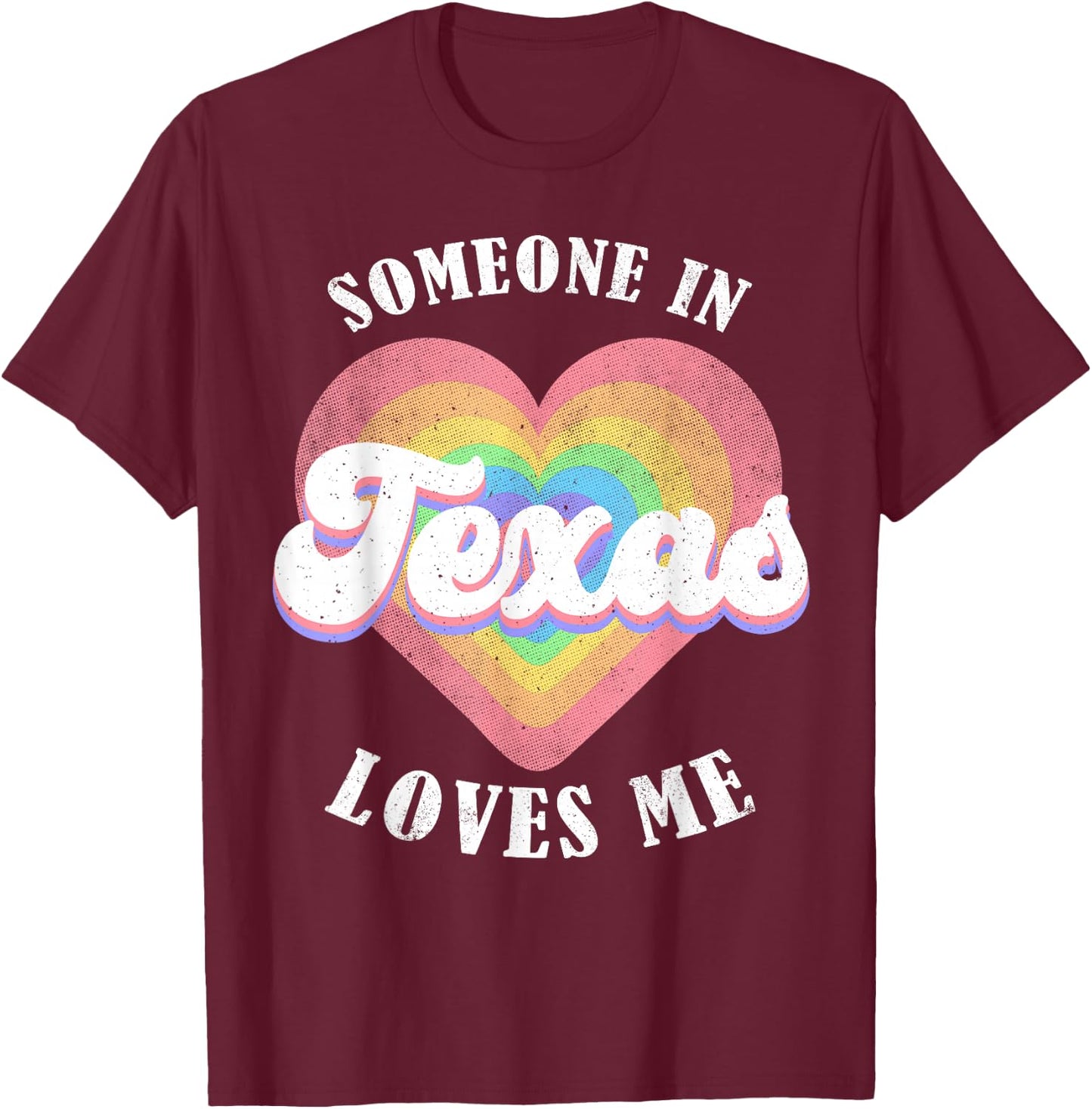 Someone in Texas Loves Me Heart Retro Groovy T-Shirt - T-Shirt | Maroon
