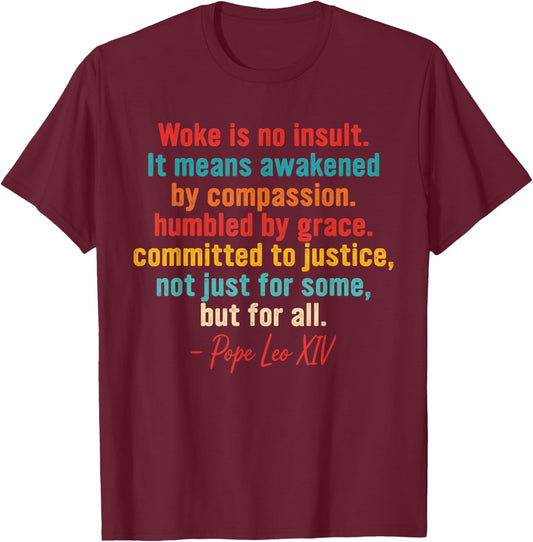 Woke is No Insult It Means Awakened by Compassion T-Shirt - T-Shirt | Maroon