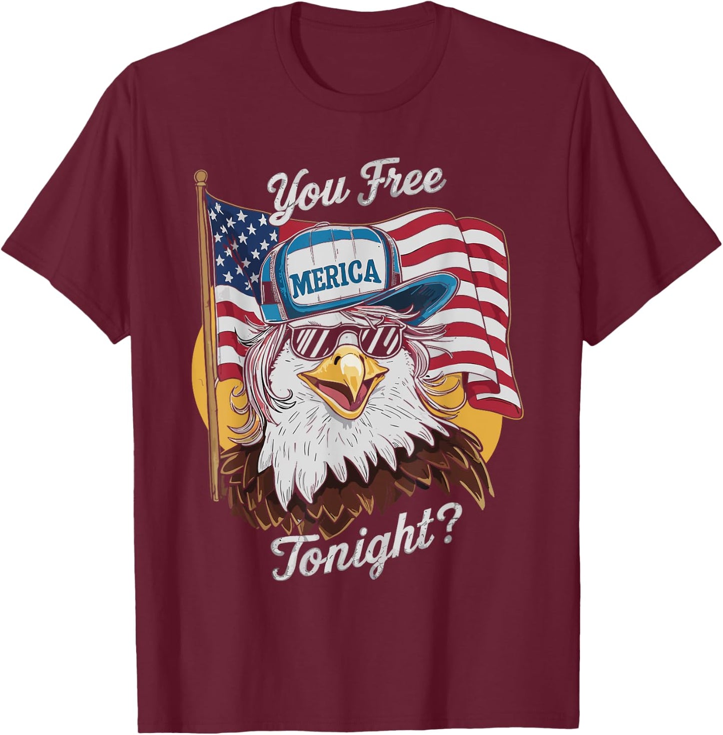 You Free Tonight Eagle Sunglasses USA 4th July Party Attire T-Shirt - T-Shirt | Maroon