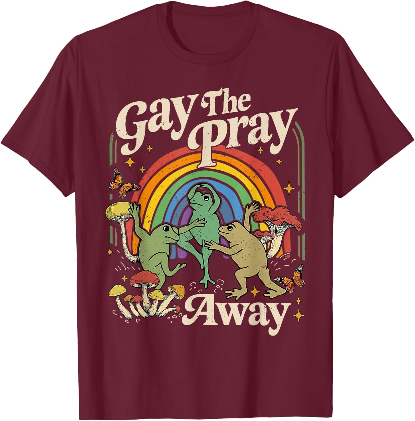 Gay The Pray Away Rainbow Funny Meme Frogs LGBT Pride LGBTQ T-Shirt - T-Shirt | Maroon